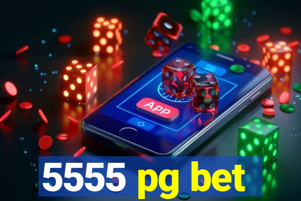 5555 pg bet